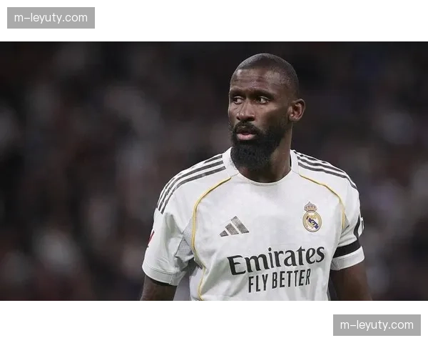 吕迪格领军后防线 皇家马德里中卫的指挥调度能力是核心